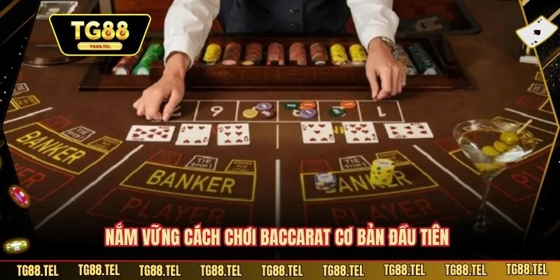 Cách Chơi Baccarat Tại TG88 Chuẩn Xác Cho Người Mới 2 Nắm vững cách chơi Baccarat cơ bản đầu tiên